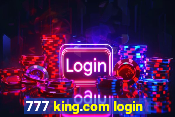 777 king.com login